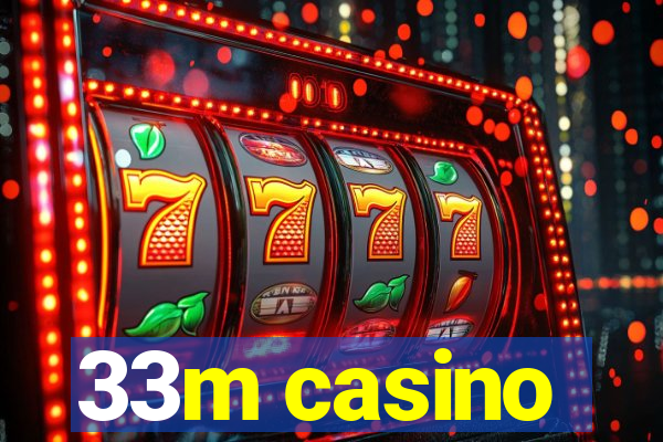 33m casino